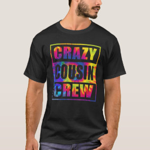 Crazy Cousin Crew Cousin Squad Matching Tie Dye T-Shirt