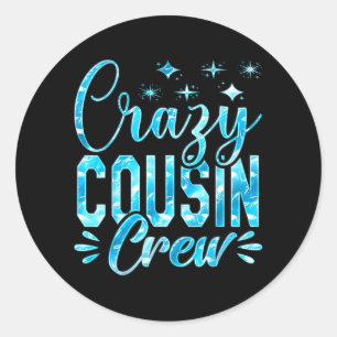 Crazy Cousin Crew Funny Matching Camping Crew Classic Round Sticker