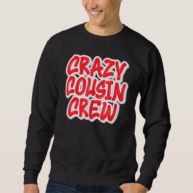 Crazy Cousin Crew Sweatshirt (Front)