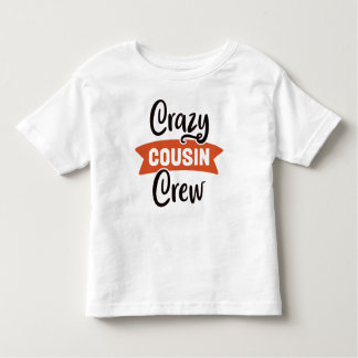 Crazy Cousin Crew Toddler T-Shirt