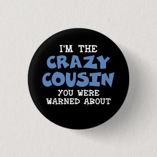 Crazy Cousin Humourous Family Fun 3 Cm Round Badge