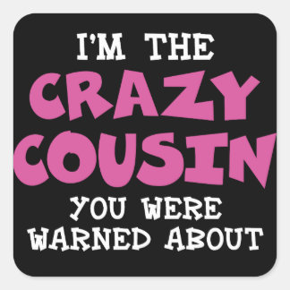 Crazy Cousin Humourous Family Fun - Pink Square Sticker