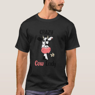 Crazy Cow Lady Cow Farmer Farming T-Shirt