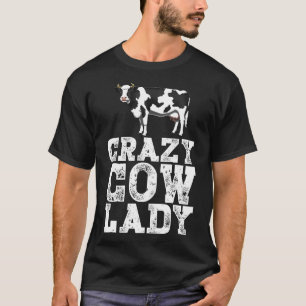 Crazy Cow Lady Dairy Farmer  Farm Animal T-Shirt