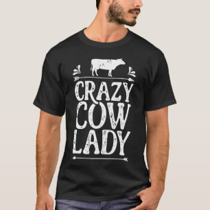 Crazy Cow Lady Funny Cows Farm Poultry T-Shirt