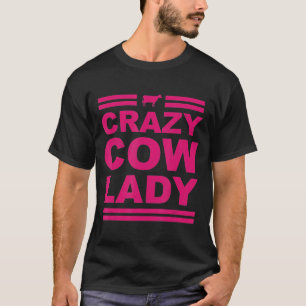 Crazy Cow Lady Funny Farmer -Pink T-Shirt
