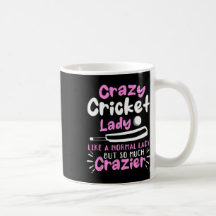 Crazy Cricket Lady Like A Normal Lady But So Much Coffee Mug