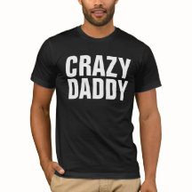CRAZY DAD FUNNY FATHER'S DAY T-shirts