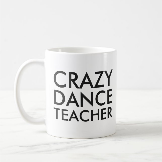 Crazy Dance Teacher Gift Mug (Left)