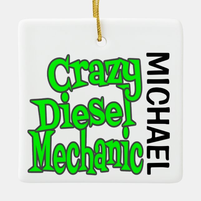Crazy Diesel Mechanic CUSTOM Ceramic Ornament (Front)