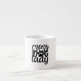 Crazy Dog Lady Espresso Cup