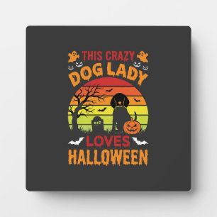 Crazy Dog Lady Loves Halloween Vintage Design Plaque