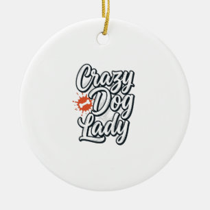 Crazy Dog Lady Vintage Pet Lover Typography Design Ceramic Ornament