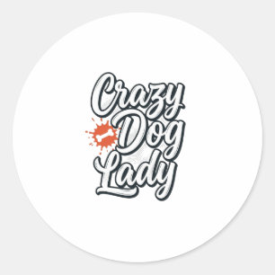Crazy Dog Lady Vintage Pet Lover Typography Design Classic Round Sticker