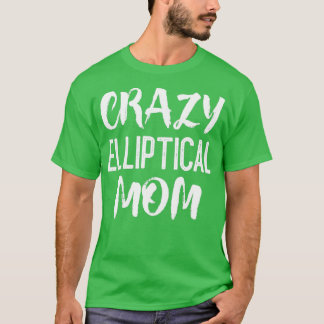 Crazy Elliptical Mum T-Shirt
