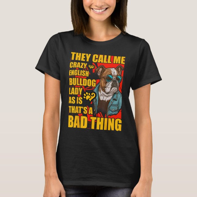 Crazy English Bulldog Lady Dog  Saying T-Shirt (Front)