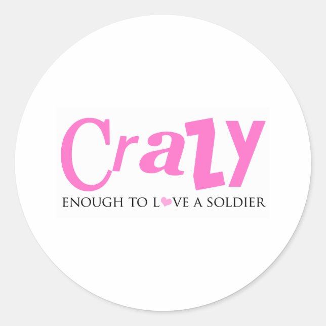 Crazy enough to love a Soldier Classic Round Sticker (Front)