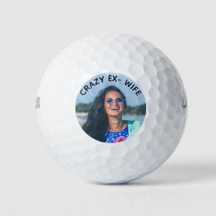 Crazy Ex-Wife Funny Photo Golf Balls