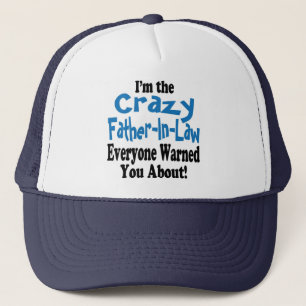Crazy Father-in-Law Trucker Hat