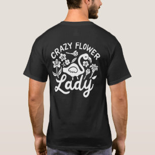 Crazy Flower Lady Flamingo Florist Flower Garden M T-Shirt
