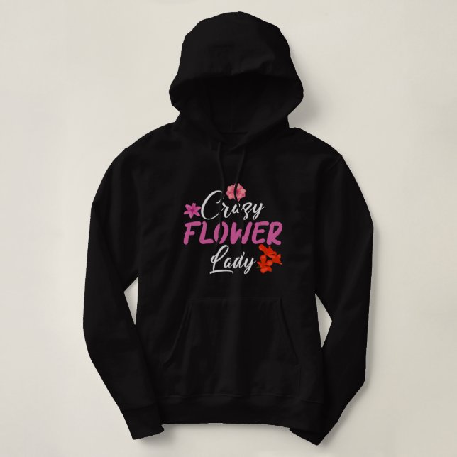 Crazy Flower Lady Floral Botanist Flower Hoodie (Design Front)