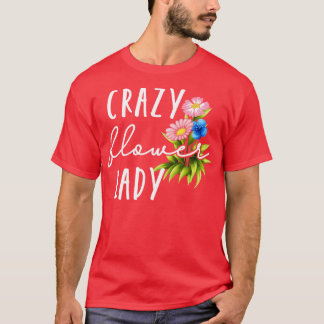 Crazy Flower Lady T-Shirt