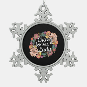 Crazy Flower Lady - Zinnia Gardener Snowflake Pewter Christmas Ornament