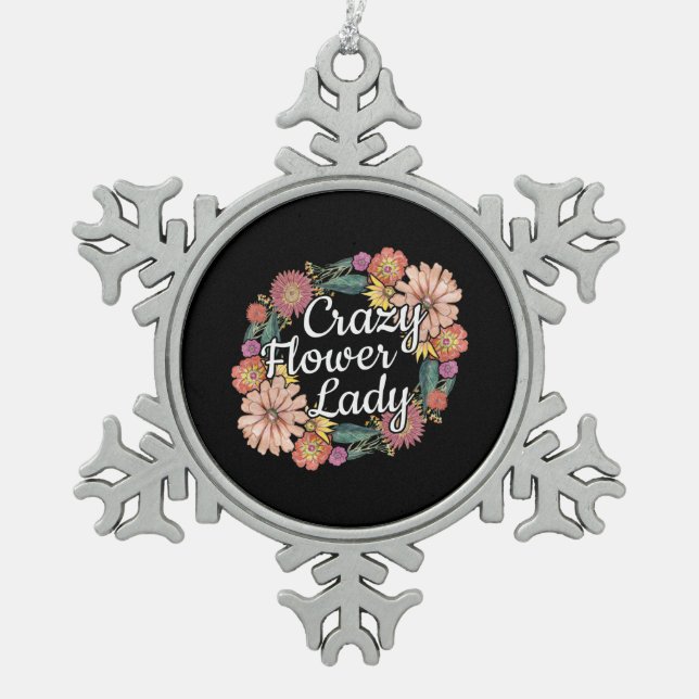 Crazy Flower Lady - Zinnia Gardener Snowflake Pewter Christmas Ornament (Front)