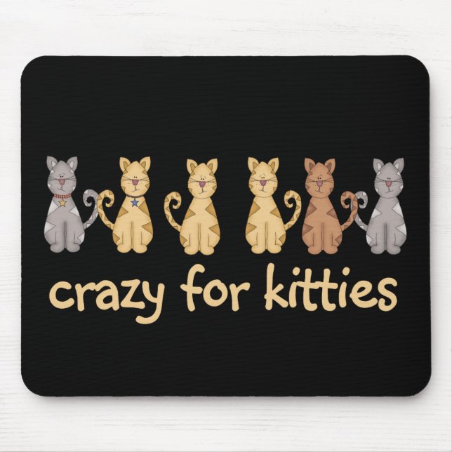 Crazy For Kitties Tshirts and Gifts Mouse Pad (Front)