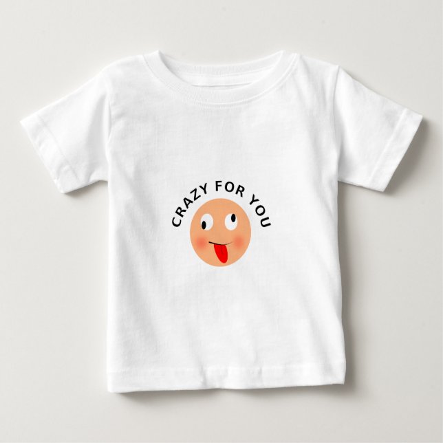 Crazy For You Baby T-Shirt (Front)