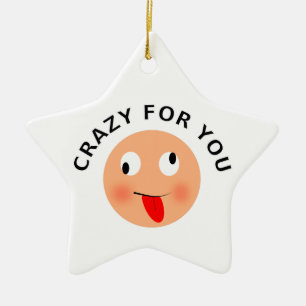 Crazy For You Ceramic Ornament