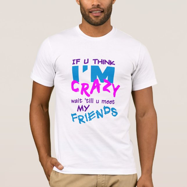 Crazy Friends T-shirt (Front)