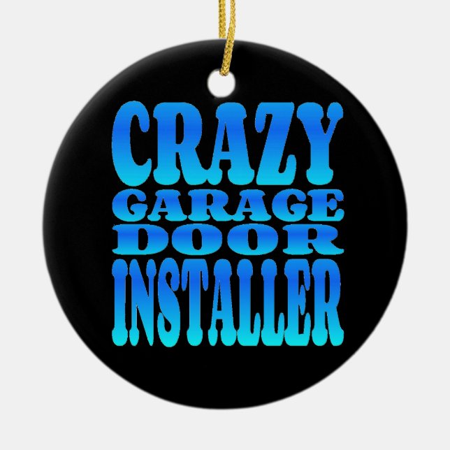 Crazy Garage Door Installer Ceramic Tree Decoration (Front)