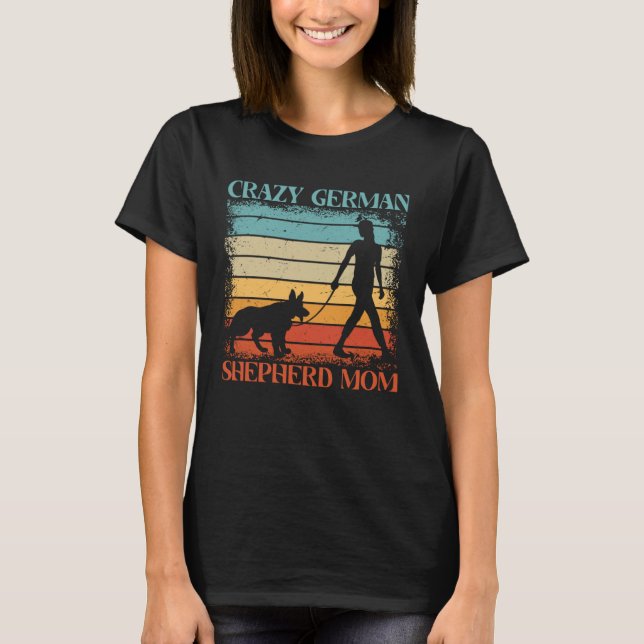 Crazy German Shepherd Mum Dog  Saying T-Shirt (Front)