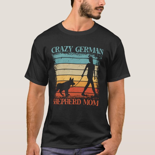Crazy German Shepherd Mum Dog  Saying T-Shirt (Front)