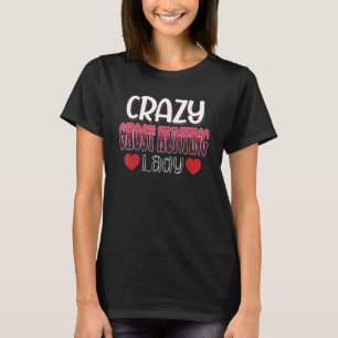Crazy Ghost Hunting Lady Women T-Shirt