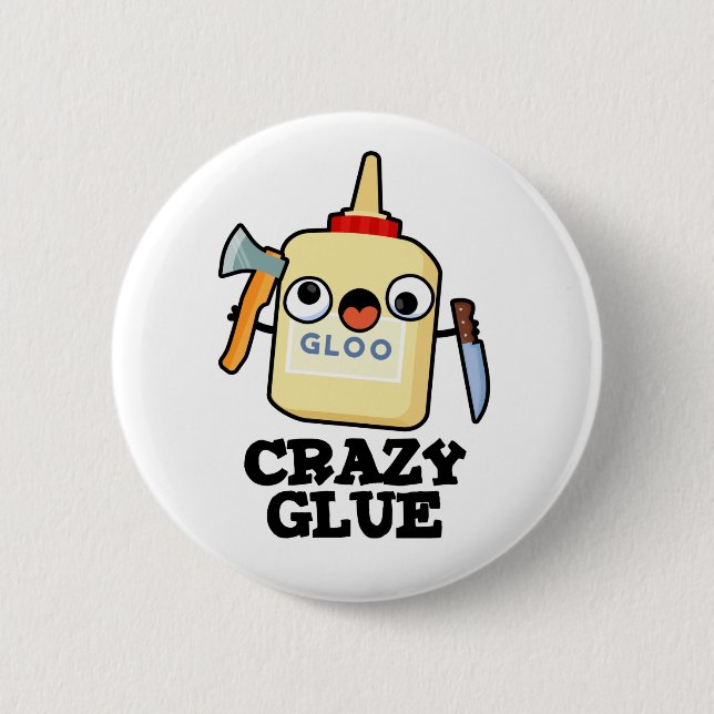 Crazy Glue Funny Super Glue Pun  6 Cm Round Badge (Front)