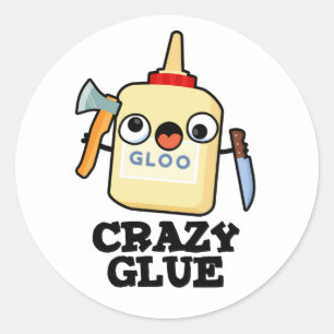 Crazy Glue Funny Super Glue Pun  Classic Round Sticker