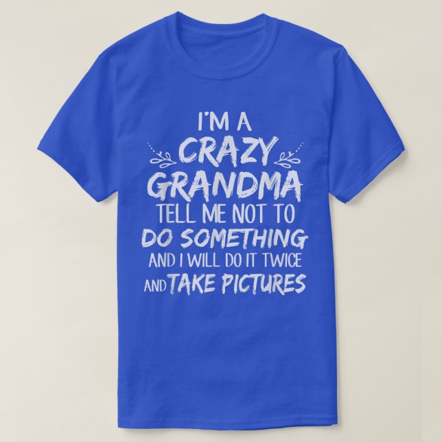 Crazy Grandma 2022 First Time Grandma Let the Spoi T-Shirt (Design Front)