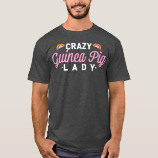 Crazy Guinea Pig Lady Funny Multiple Guinea Pigs P T-Shirt