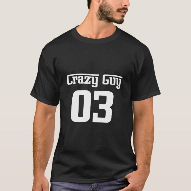 Crazy Guy for 3 T-Shirt (Front)