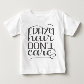 Crazy Hair Don't Care Baby T-Shirt
