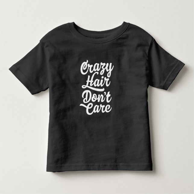 Crazy Hair Don't Care Toddler T-Shirt (Front)