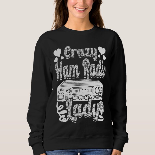 Crazy Ham Radio Lady Ham Amateur Radio Operator Wo Sweatshirt (Front)