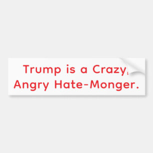 Crazy Hateful Maniac Trump Hankamer Artjunkhaus  Bumper Sticker