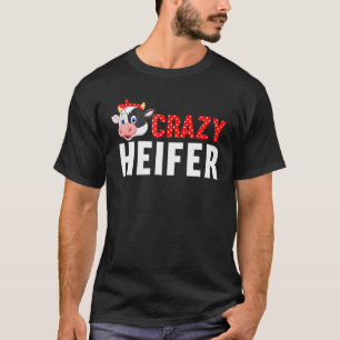 Crazy Heifer For Cow Farm T-Shirt