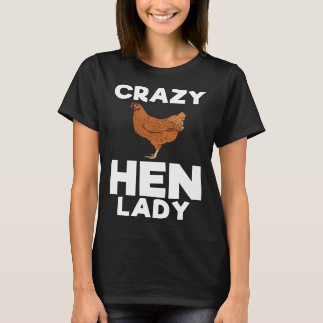Crazy Hen Lady  Farming Farm T-Shirt (Front)