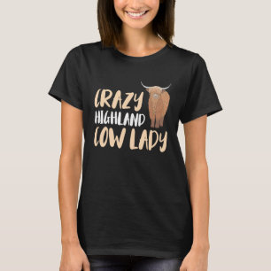 Crazy Highland Cow Lady Highland Cow Scotland T-Shirt