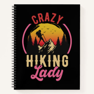 Crazy Hiking Lady, Woman Loves Mountain Hiking Notebook