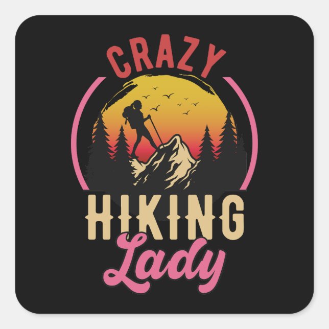 Crazy Hiking Lady, Woman Loves Mountain Hiking Square Sticker (Front)